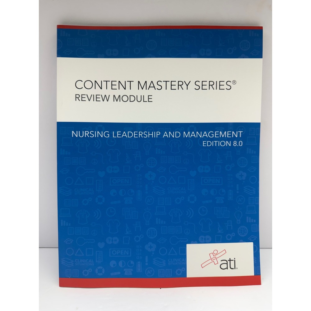 ATI Nursing Leadership and Management Edition 8.0 Content Mastery Series Review